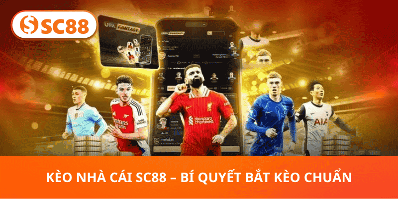 Kèo Nhà Cái SC88 – Bí Quyết Bắt Kèo Chuẩn